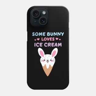 Some Bunny Loves Ice Cream Ice Cream Lovers Phone Case