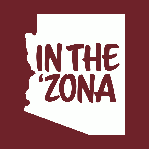 In The Zona - Arizona Proud by sombreroinc