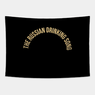 the russian drinking song Tapestry