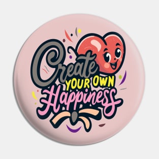 Create Your Own Happiness Pin