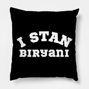 I Stan Biryan Indian food  Foodie Humor Slang Pillow