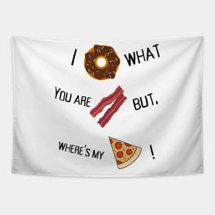 I donut what you are bacon but where's my slice? Tapestry