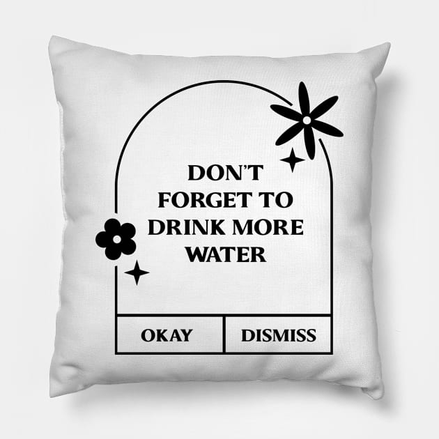 Don't forget to drink more water. Pillow by LineLyrics