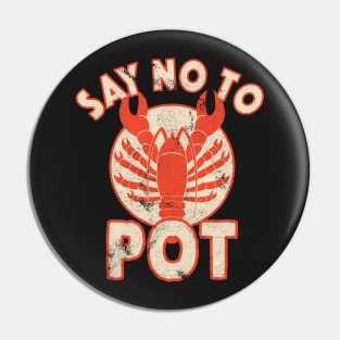 Say No To Pot Lobster Funny Crawfish Festival Distressed Pin