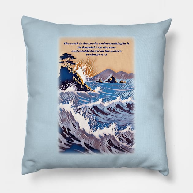 Psalm 24:1-2 The earth is the Lord’s and everything in it Pillow by FTLOG