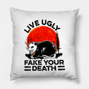 Live Ugly Fake Your Death Funny Pillow