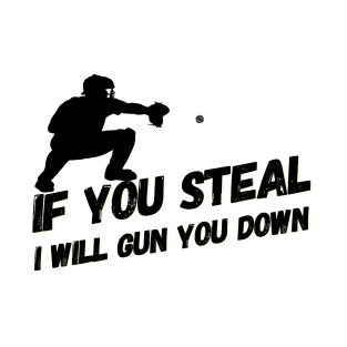 Stealing? I will gun you down! T-Shirt