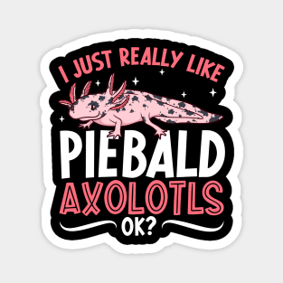 I just really like my Piebald Axolotl Magnet