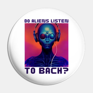 Do Aliens Listen to Bach? Pin