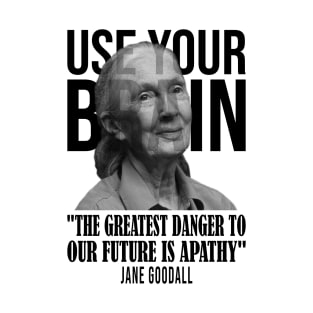 Use your brain - Jane Goodall T-Shirt