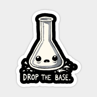 Drop the Base - Bass and Acid - Drop the Bass Chemist Humor Magnet
