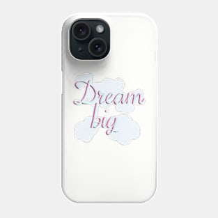 Dream big clouds lettering Phone Case