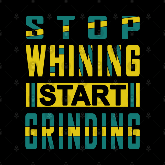 Stop Whining Start Grinding Gym Motivation Quote by jeric020290