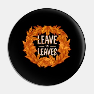 Leave The Leaves Protect Pollinators Pin