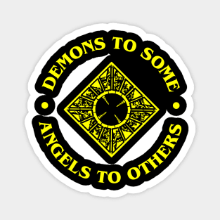 Demons to Some Angels to Others Magnet