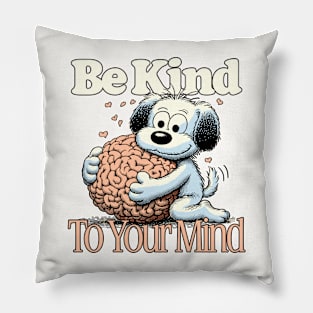 Be Kind To Your Mind Pillow