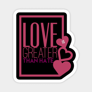 Love is greater than hate gift idea Magnet