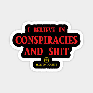 I Believe in Conspiracies and shit Magnet