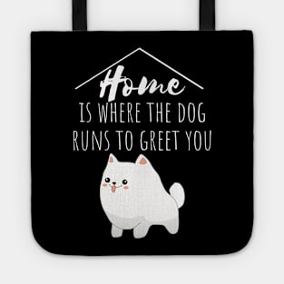 Home Is Where The Dog Runs To Greet You Tote