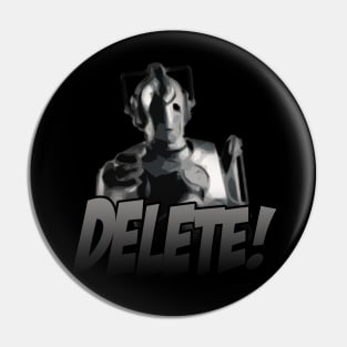 Delete! - Cyberman Pin