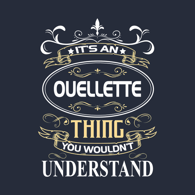 Ouellette Name Shirt It's An Ouellette Thing You Wouldn't Understand by Sparkle Ontani