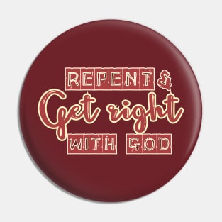 Repent and get right with God Pin