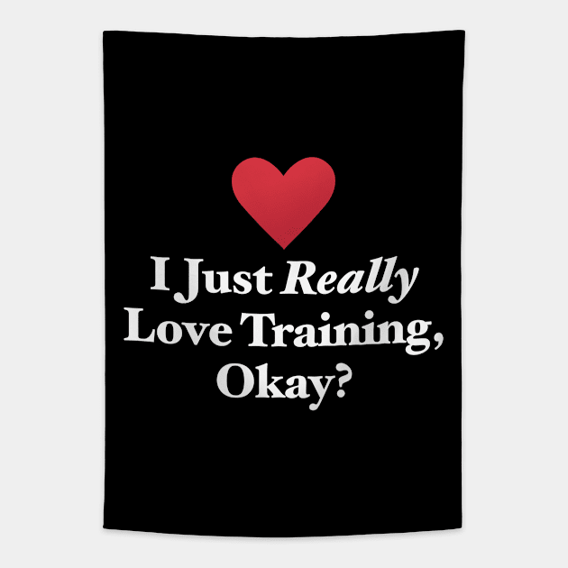 I Just Really Love Training, Okay? Tapestry by MapYourWorld