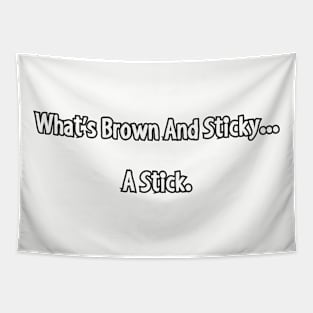 What's brown and sticky... Tapestry