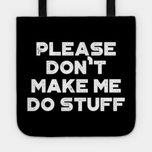 Please Don't Make Me Do Stuff Funny Vintage Retro (White) Tote