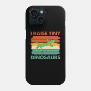 I Raise Tiny Dinosaurs Cute Reptile Funny Lizard Lover Phone Case