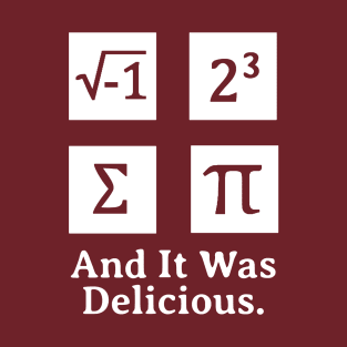 I Ate Some Pie And It Was Delicious Funny Pi Day T-Shirt