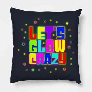 lets glow crazy 80s 90s Party Gift present Pillow