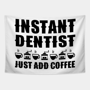 Instant Dentist Just Add Coffee Tapestry