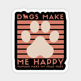 Dog Make me Happy Awesome Dog MOM, Dog Mom Dad,for women and man Magnet