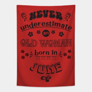 Never Underestimate an Old Woman Born in June Tapestry