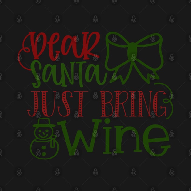 Dear Santa Just Bring Wine by nikobabin