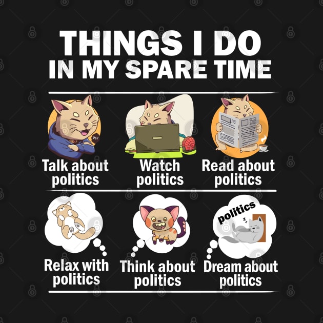 Things I do in my spare time politics cat by alcoshirts