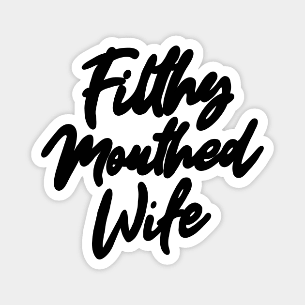 Filthy Mouthed Wife Typography Magnet by Trashley Banks