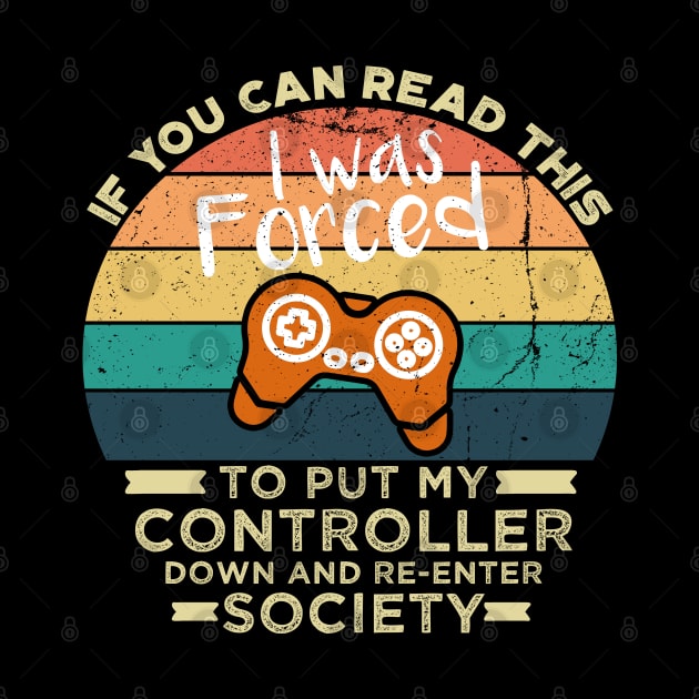 If You Can Read This I was Forced to Put My Controller Down and Re-Enter Society by VanTees