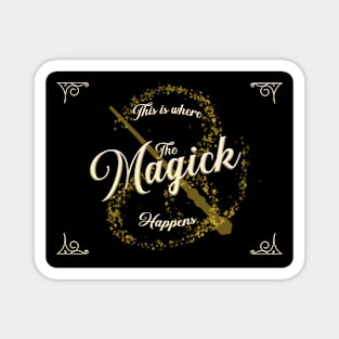 This Is Where The Magick Happens Magnet