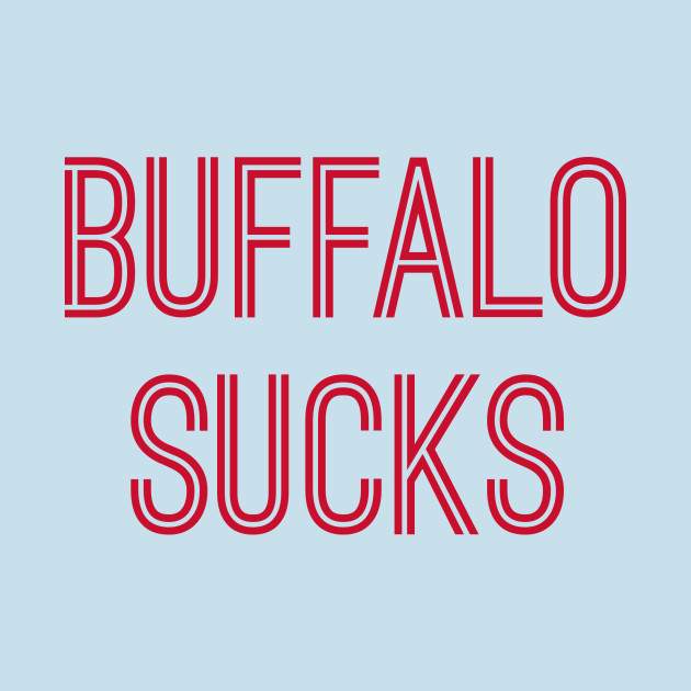 Discover Buffalo Sucks (Red Text) - Buffalo Sucks - T-Shirt