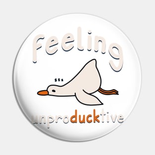 Feeling Unproducktive Pin