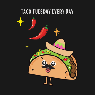 Taco Tuesday Every Day T-Shirt