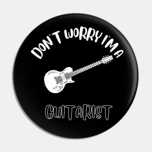 Don't Worry I'm A Guitarist Pin