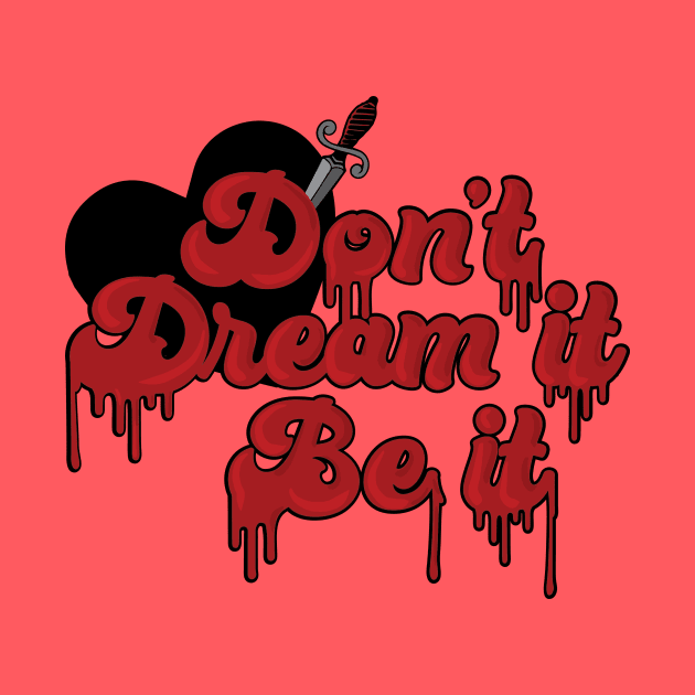 Don't Dream it, be it! by Perpetual Brunch