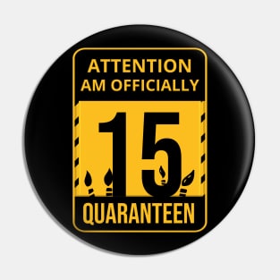 15th Birthday Officially a Quaranteen 15 Years Old Pin