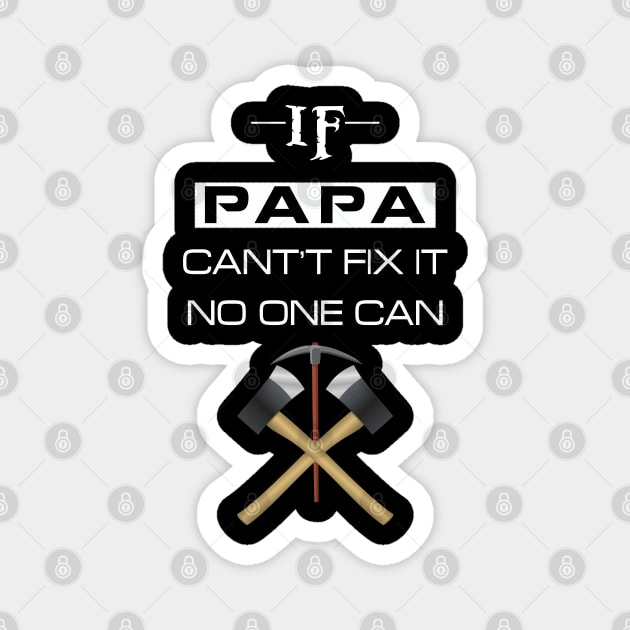 if papa cant fix it no one can Magnet by chouayb