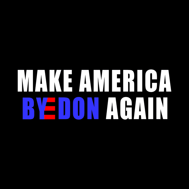 Make America Byedon Again joe biden 2020 by NTeez01