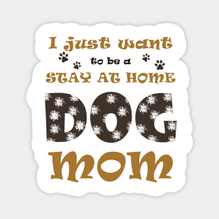 Stay at home dog mom Magnet