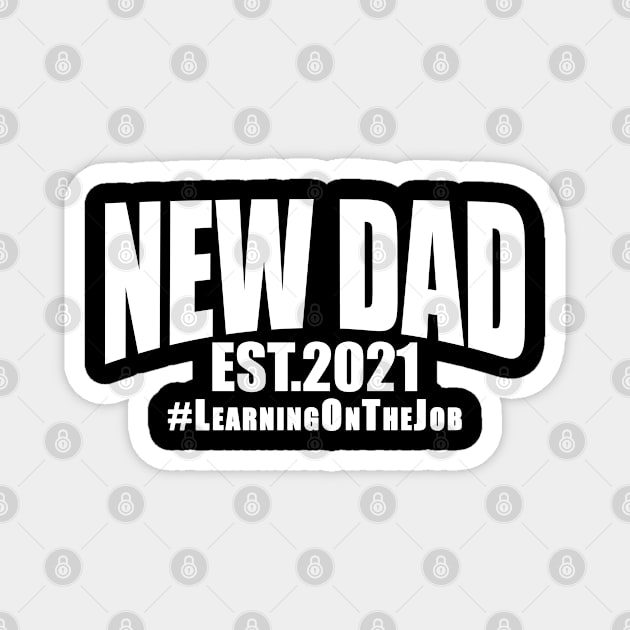 New Dad EST 2021 # Learning On The Job Magnet by Cupsie's Creations